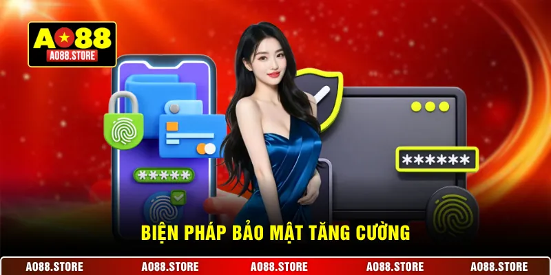 Biện pháp bảo mật tăng cường