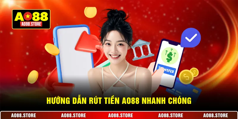 Hướng dẫn rút tiền AO88 nhanh chóng
