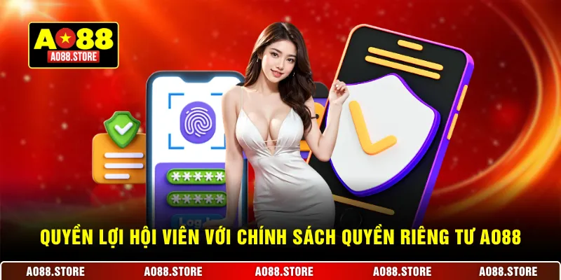 Quyền lợi hội viên với chính sách quyền riêng tư AO88