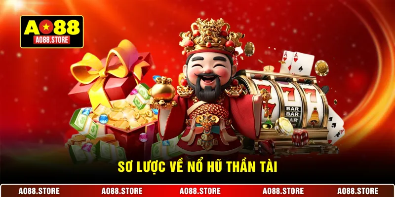 Sơ lược về nổ hũ Thần Tài